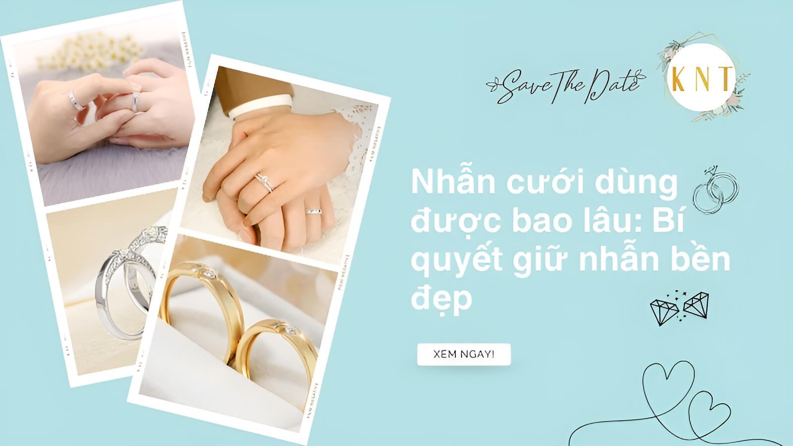 Nhẫn cưới dùng được bao lâu: Bí quyết giữ nhẫn bền đẹp