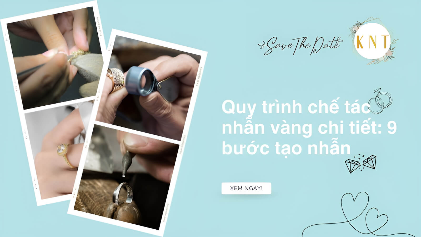 Quy trình chế tác nhẫn vàng chi tiết: 9 bước tạo nhẫn