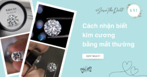 5 cách nhận biết kim cương bằng mắt thường chuẩn xác nhất
