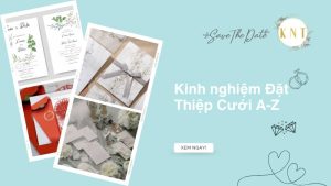 Kinh nghiệm Đặt Thiệp Cưới A-Z: Chuẩn bị hoàn hảo, tiết kiệm