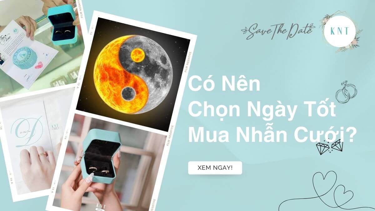 Có Nên Chọn Ngày Tốt Mua Nhẫn Cưới? Phong Thủy & Lời Khuyên Chuyên Gia
