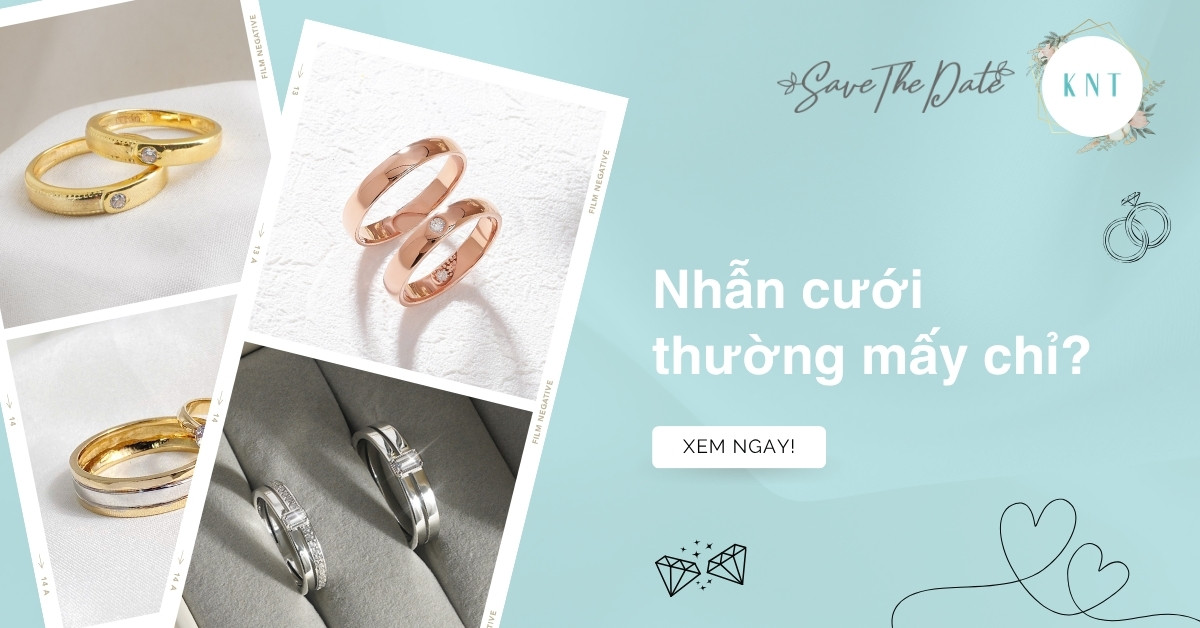 Nhẫn cưới thường mấy chỉ? Kinh nghiệm chọn cặp nhẫn bền đẹp