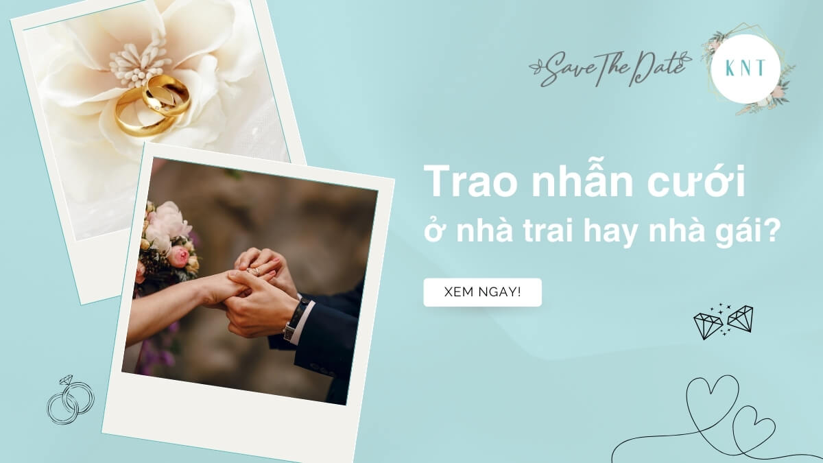 Trao nhẫn cưới ở nhà trai hay nhà gái?