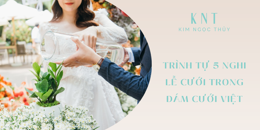 Trình tự 5 nghi lễ cưới trong đám cưới Việt