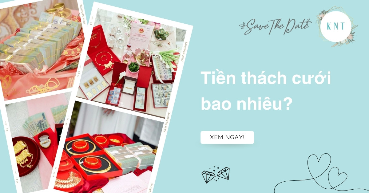 Tiền thách cưới là gì? Tiền thách cưới bao nhiêu là đủ?