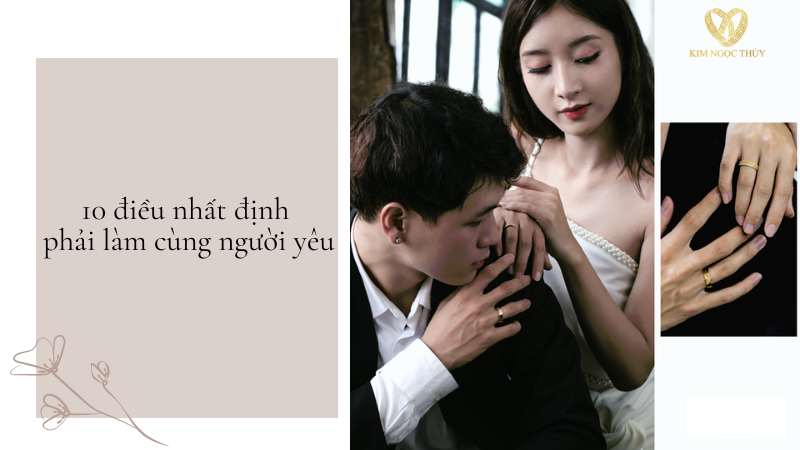 10 điều nhất định phải làm với người yêu