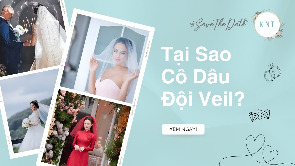 Tại sao cô dâu đội veil? Giải mã bí ẩn & ý nghĩa khăn voan