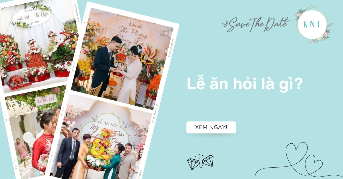 Lễ ăn hỏi là gì? Ý nghĩa và quy trình tổ chức lễ ăn hỏi