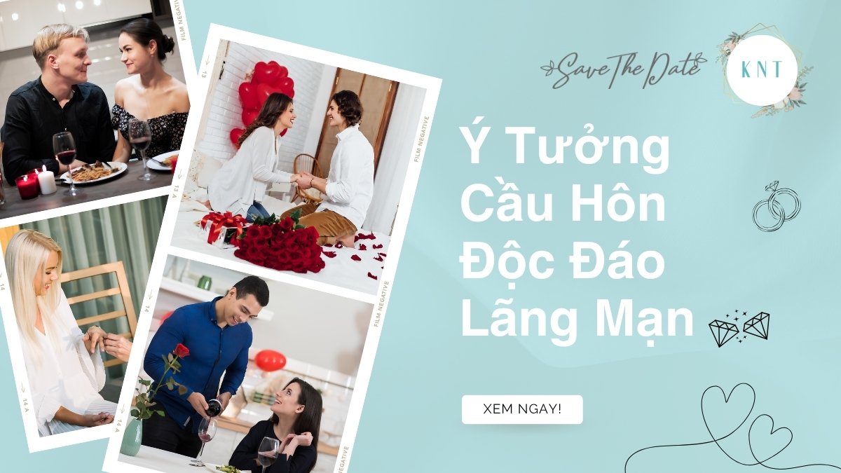 99+ Ý Tưởng Cầu Hôn Độc Đáo Lãng Mạn: Bí Kíp Chinh Phục Nàng