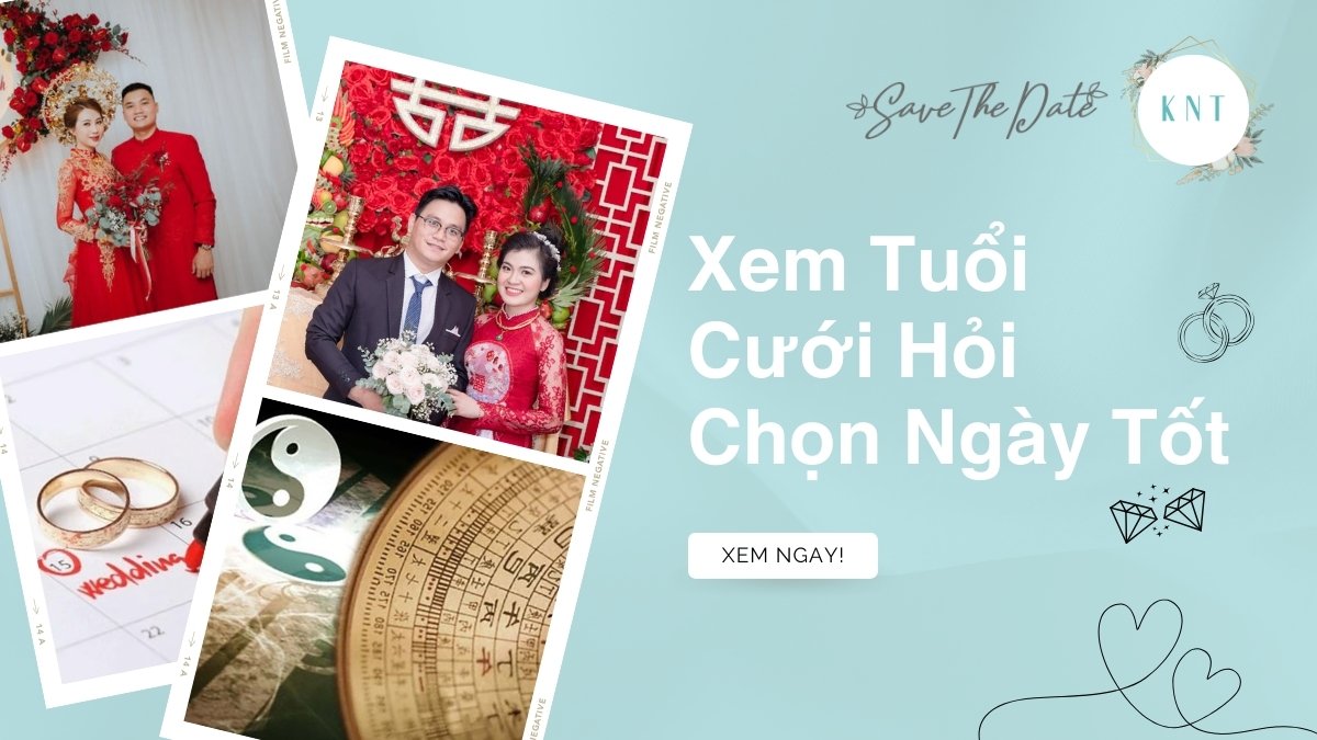 Xem tuổi cưới hỏi: Chọn ngày tốt, hôn nhân viên mãn
