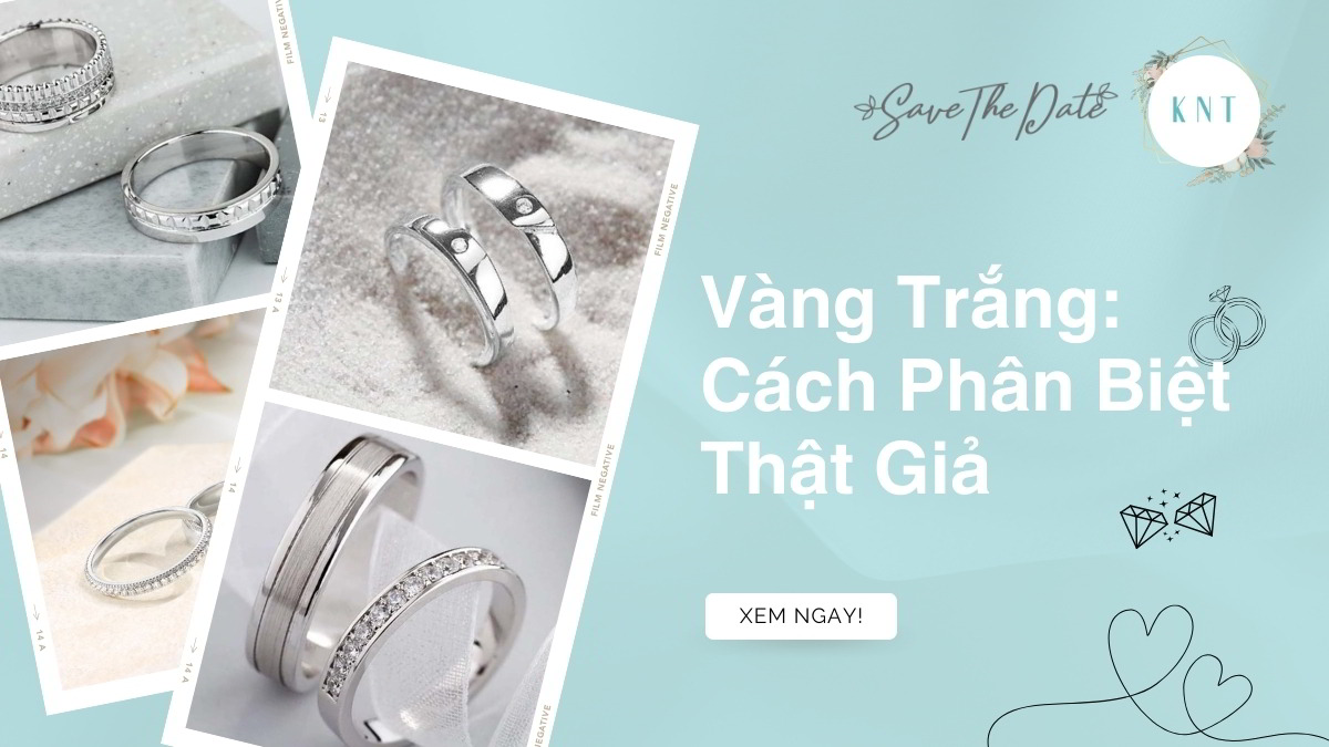 Vàng Trắng: Cách Phân Biệt Thật Giả, Chọn Mua An Tâm
