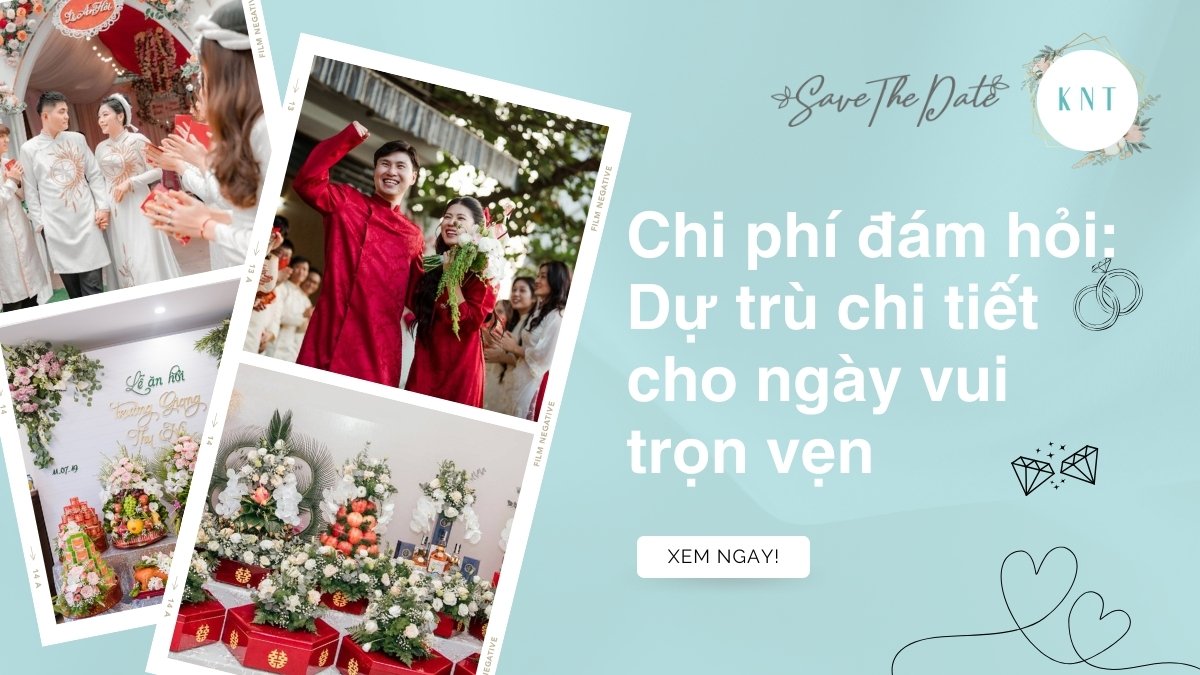 Chi phí đám hỏi: Dự trù chi tiết cho ngày vui trọn vẹn