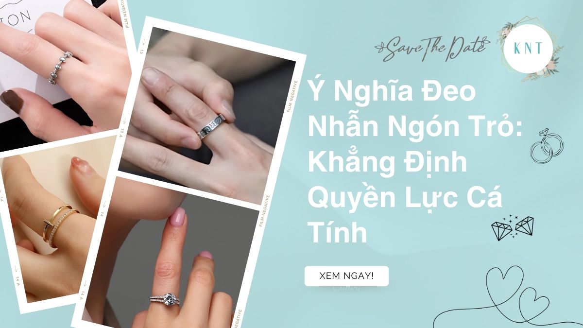Ý nghĩa đeo nhẫn ngón trỏ khẳng định quyền lực cá tính