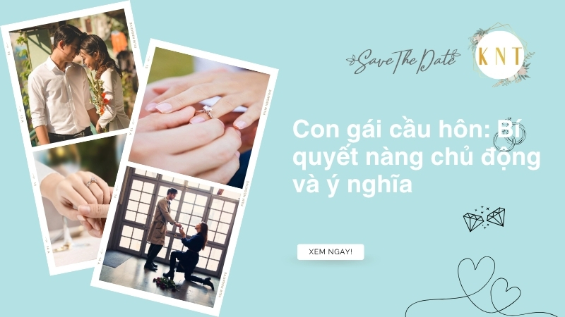 Con gái cầu hôn: Bí quyết nàng chủ động và ý nghĩa