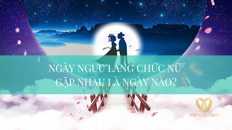 ngày ngưu lang chức nữ gặp nhau