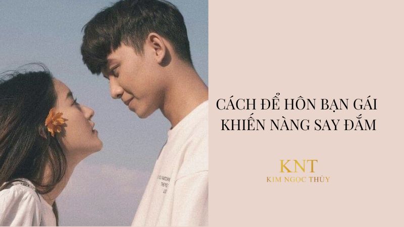 cách để hôn bạn gái