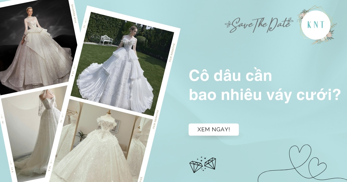 Cô dâu cần bao nhiêu váy cưới cho ngày trọng đại là đủ?