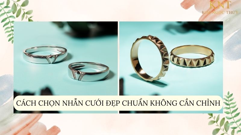 Cách chọn nhẫn cưới đẹp chuẩn không cần chỉnh