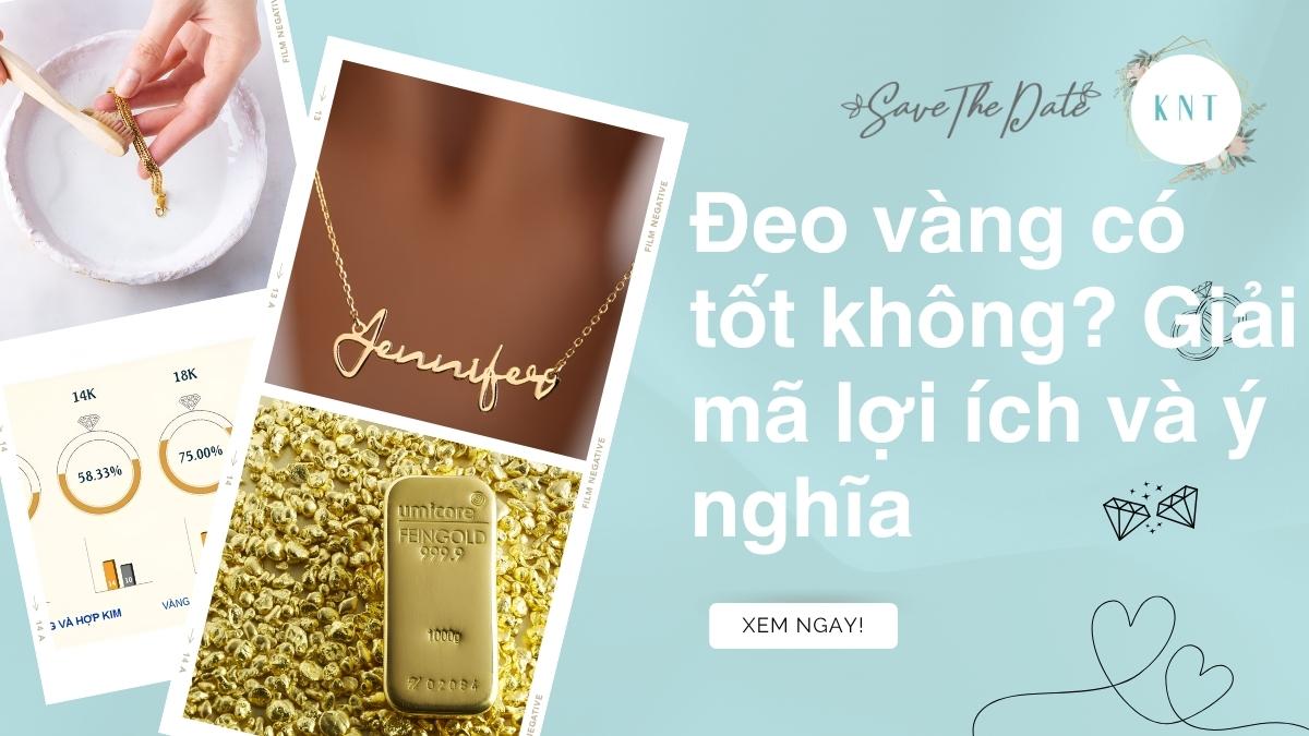 Đeo vàng có tốt không? Giải mã lợi ích và ý nghĩa