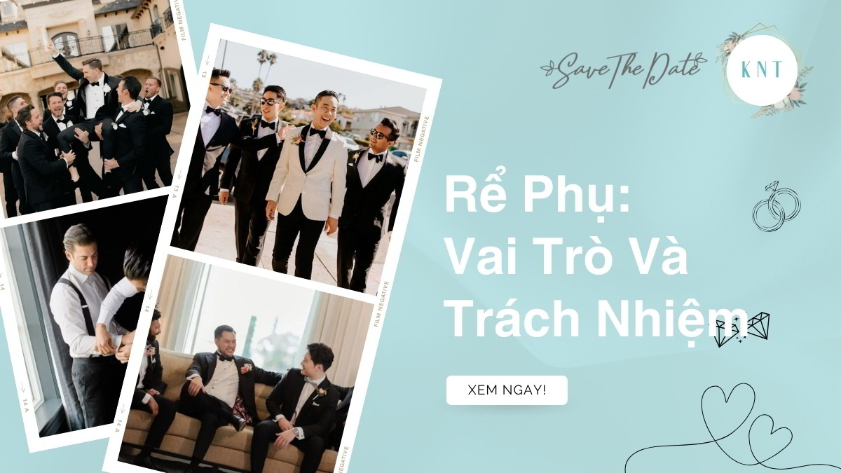 Rể phụ: Vai trò và trách nhiệm trong đám cưới Việt