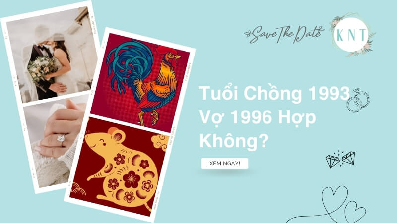 Tuổi Chồng 1993 Vợ 1996 Hợp Không? Luận Giải & Hóa Giải