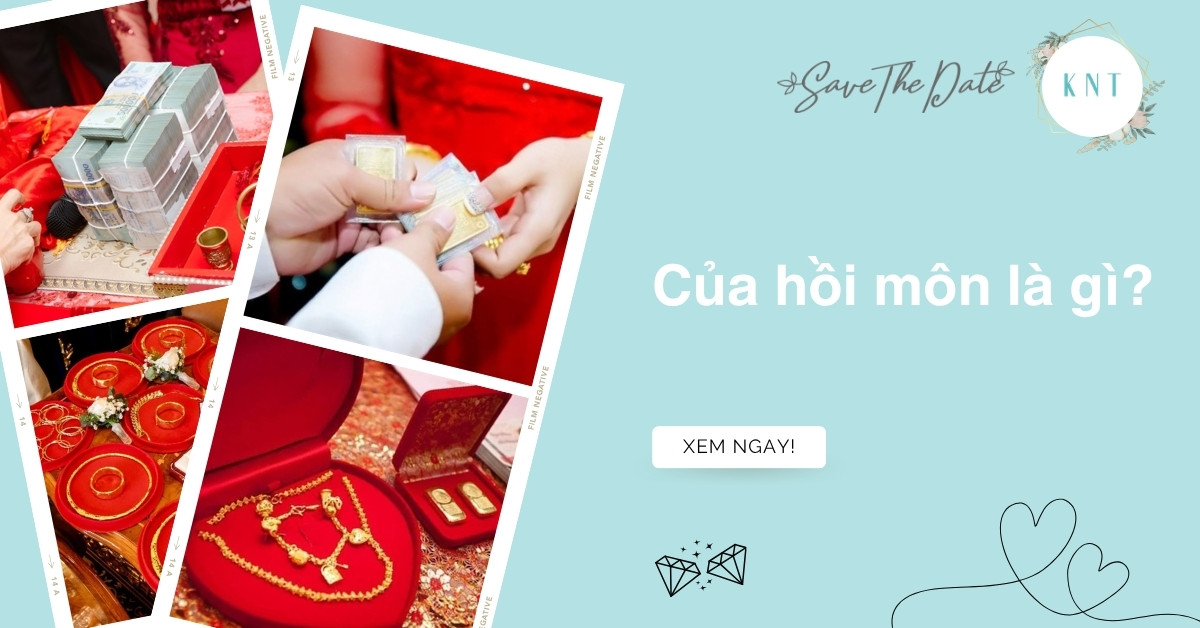 Của hồi môn là gì? Ý nghĩa và quy định tài sản cưới cần biết