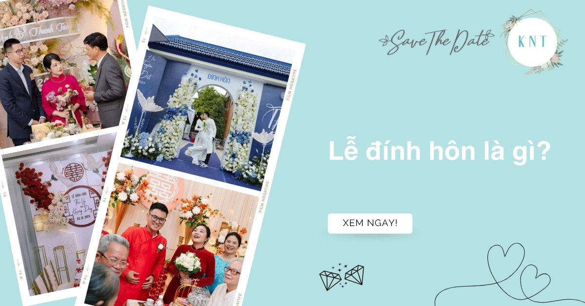 Lễ đính hôn là gì? Ý nghĩa và phân biệt với lễ ăn hỏi