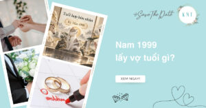 Nam 1999 lấy vợ tuổi gì để cuộc sống sung túc viên mãn