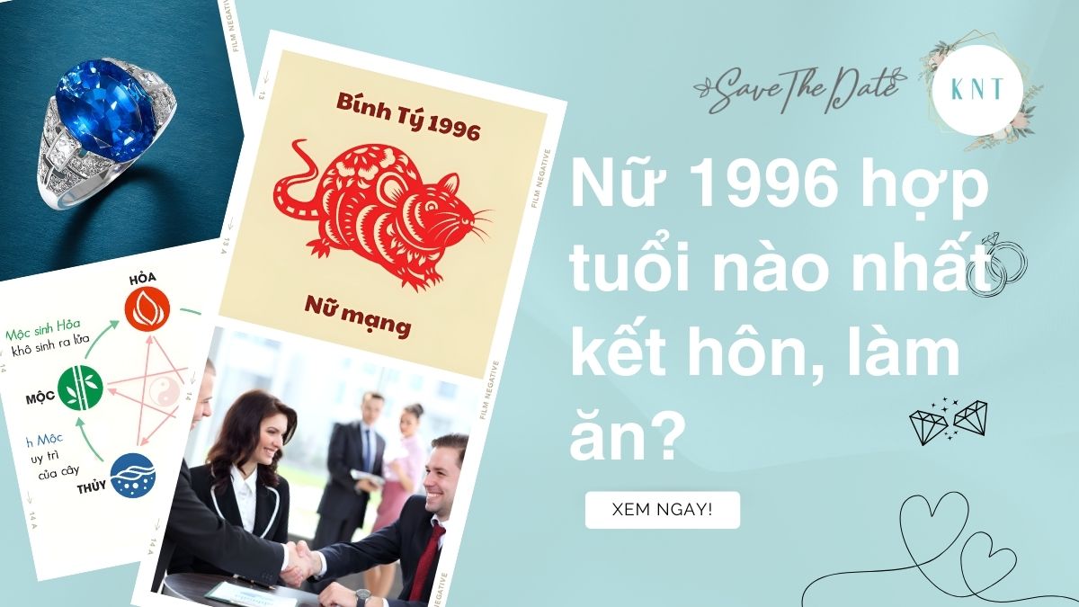 Nữ 1996 hợp tuổi nào nhất kết hôn, làm ăn?