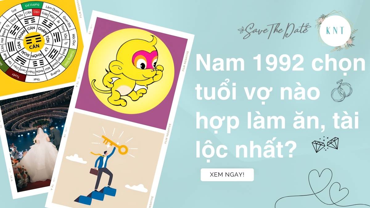 Nam 1992 chọn tuổi vợ nào hợp làm ăn, tài lộc nhất?