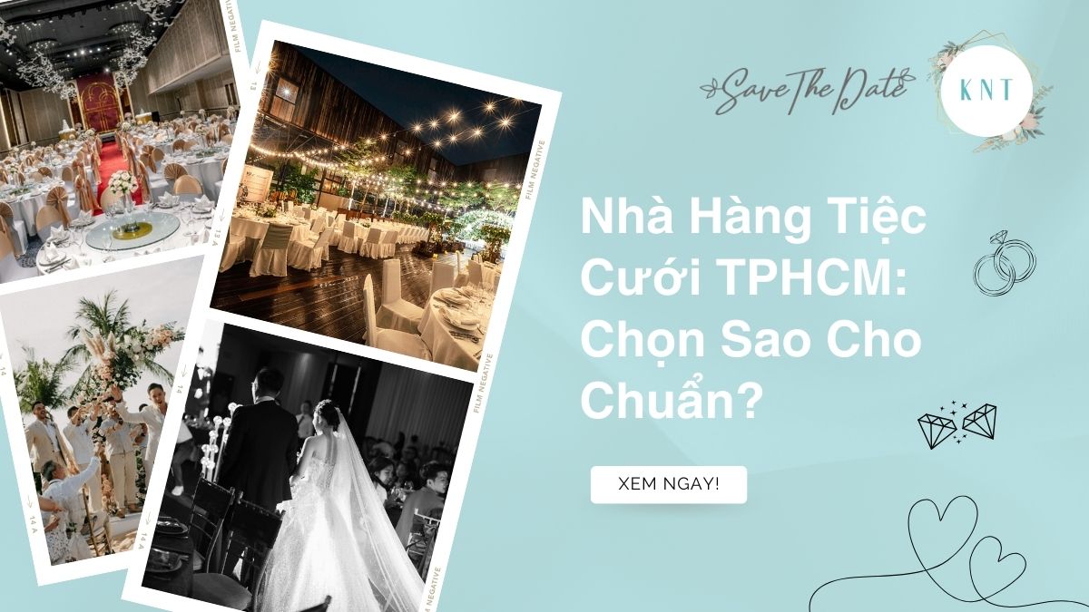 Nhà Hàng Tiệc Cưới TPHCM: Chọn Sao Cho Chuẩn?