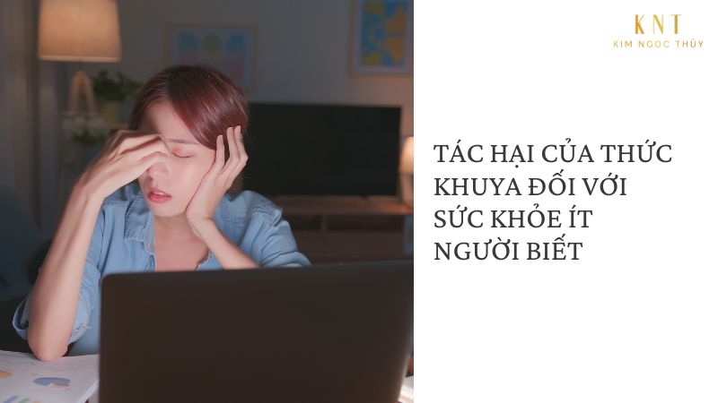 TÁC HẠI CỦA THỨC KHUYA ĐỐI VỚI SỨC KHỎE?
