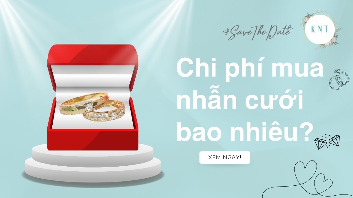 Chi Phí Mua Nhẫn Cưới Bao Nhiêu? Bảng Giá & Kinh Nghiệm Chọn Nhẫn Cưới Tiết Kiệm