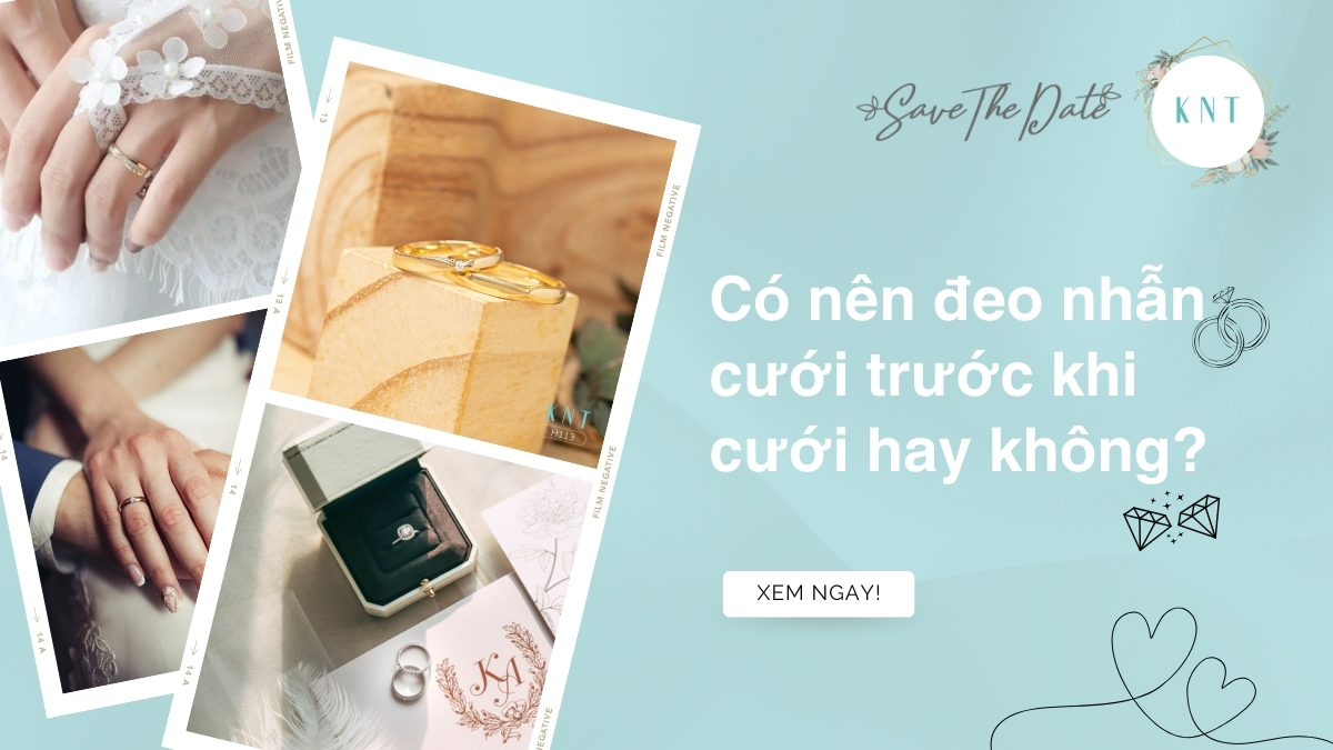 Có nên đeo nhẫn cưới trước khi cưới hay không?