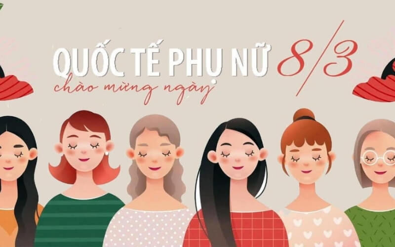 Ngày lễ 8/3 là cơ hội đặc biệt để tôn vinh những người phụ nữ xung quanh ta