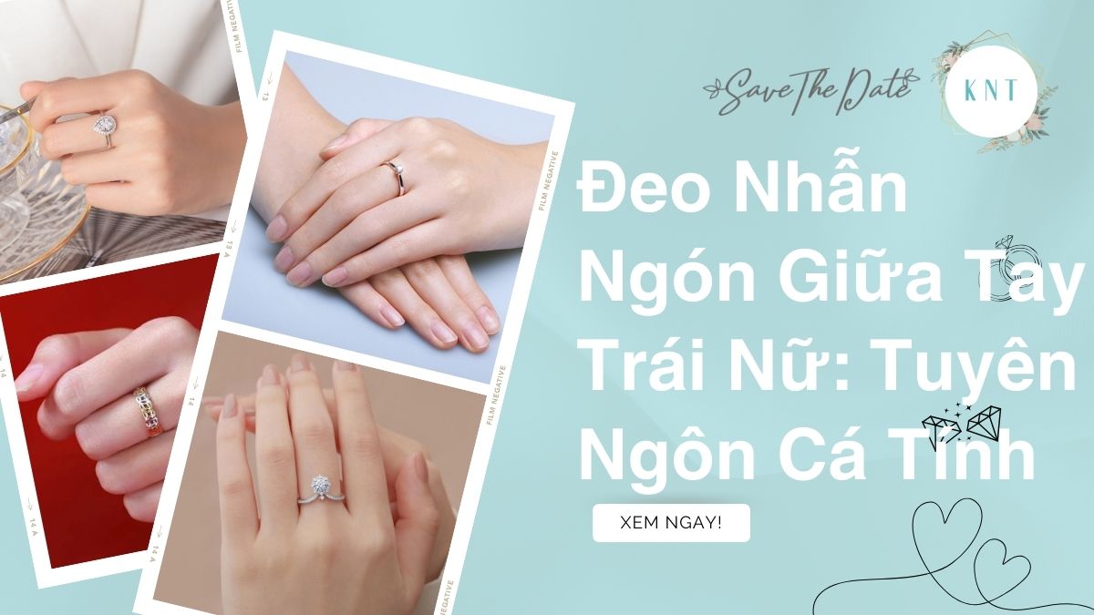 Đeo Nhẫn Ngón Giữa Tay Trái Nữ: Tuyên Ngôn Cá Tính