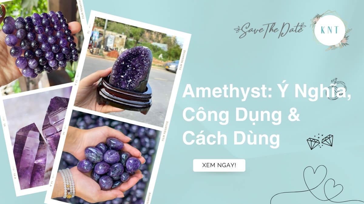 Amethyst: Ý Nghĩa, Công Dụng & Cách Dùng