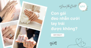 Con gái đeo nhẫn cưới tay trái được không? Giải đáp chi tiết