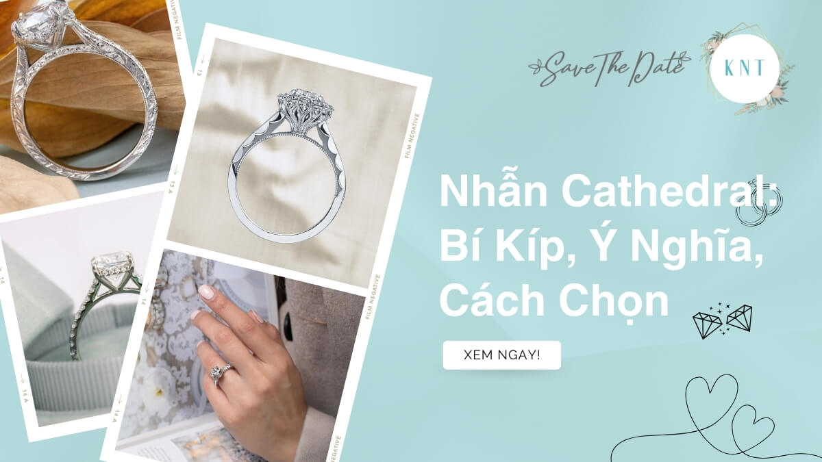 Nhẫn Cathedral: Bí Kíp, Ý Nghĩa, Cách Chọn