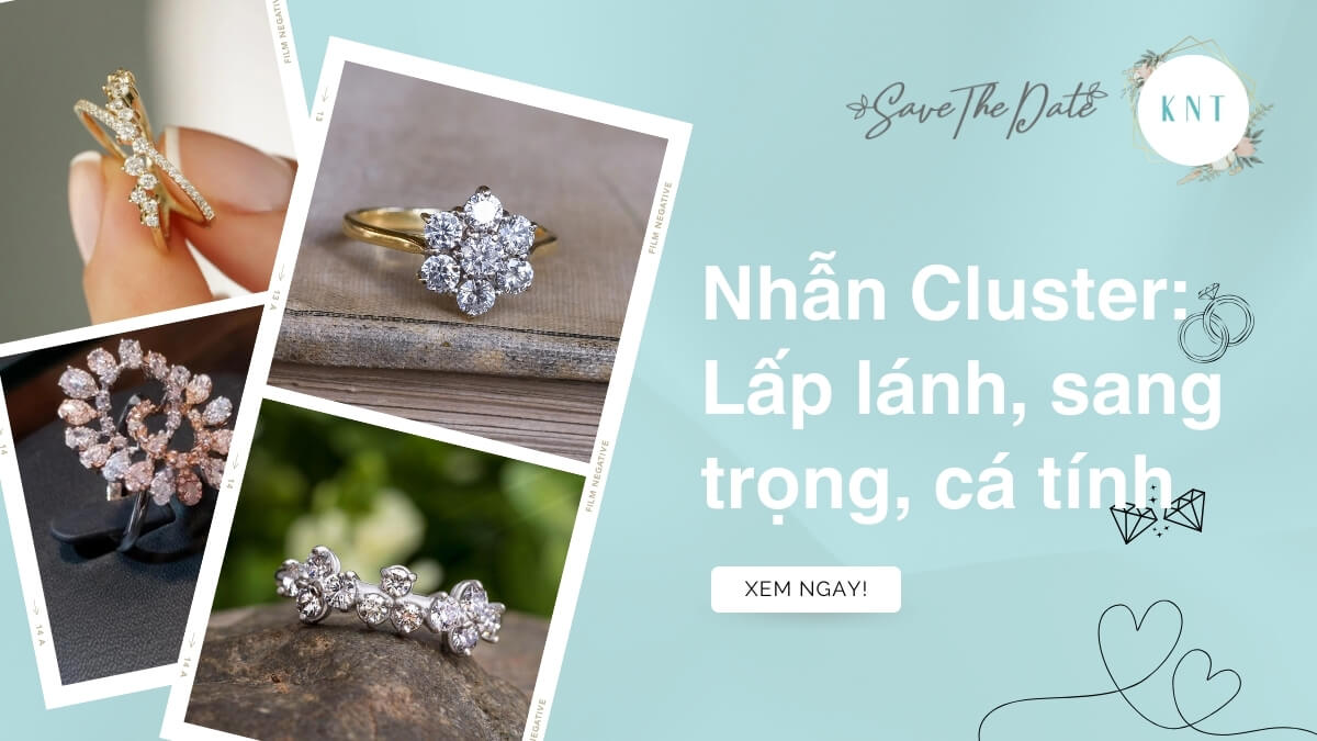 Nhẫn Cluster: Lấp lánh, sang trọng, cá tính