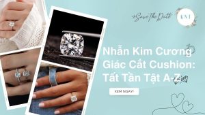 Nhẫn Kim Cương Giác Cắt Cushion: Tất Tần Tật A-Z