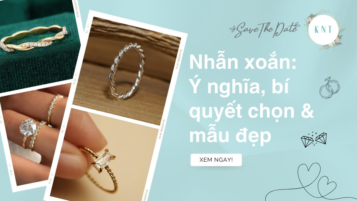 Nhẫn xoắn: Ý nghĩa, Bí quyết chọn & Mẫu đẹp