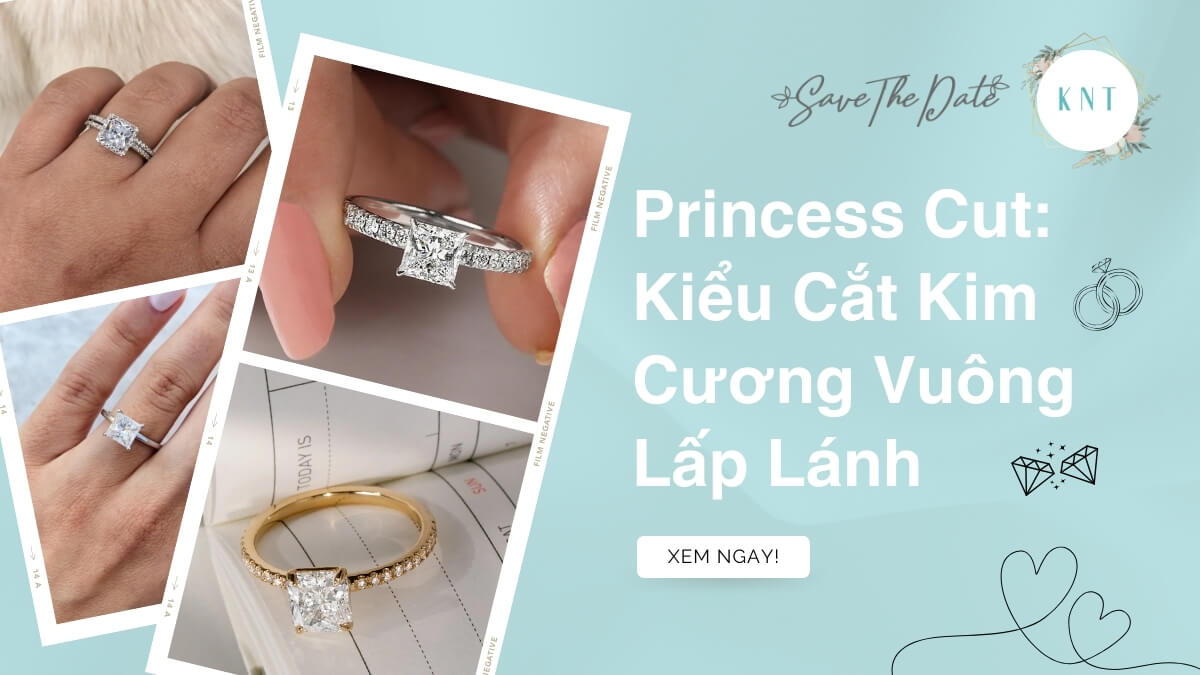 Princess Cut: Kiểu Cắt Kim Cương Vuông Lấp Lánh