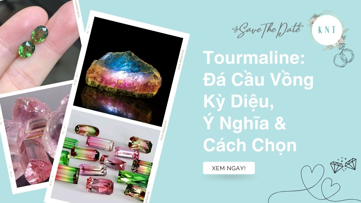 Tourmaline: Đá Cầu Vồng Kỳ Diệu, Ý Nghĩa & Cách Chọn