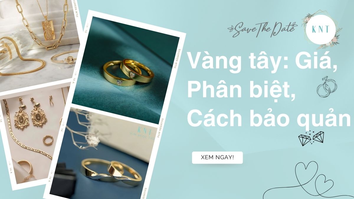 Vàng tây: Giá, Phân biệt, Cách bảo quản