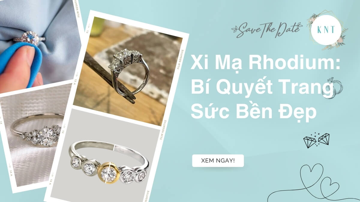 Xi Mạ Rhodium: Bí Quyết Trang Sức Bền Đẹp