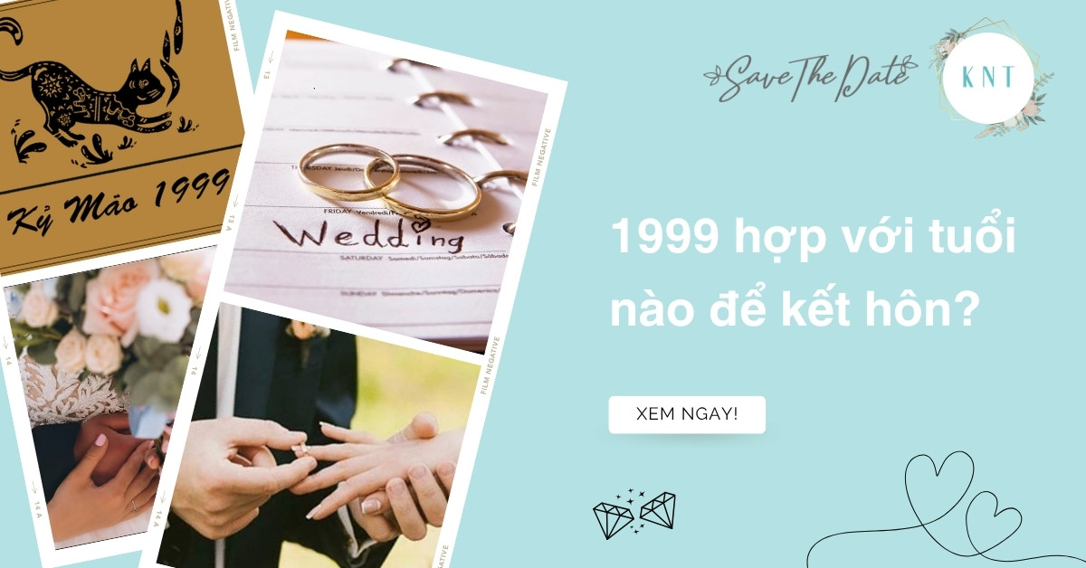1999 hợp với tuổi nào để kết hôn? Tra cứu nhanh cho Kỷ Mão