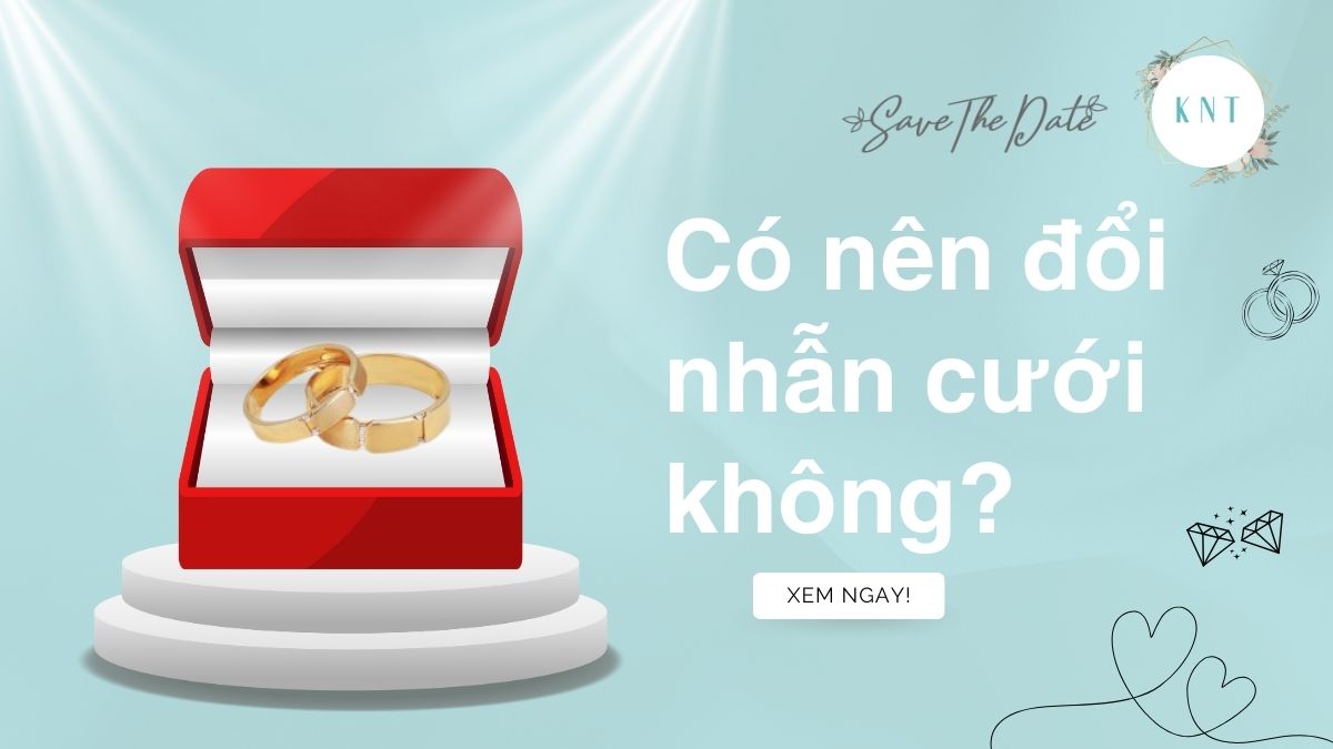 Có nên đổi nhẫn cưới không? Ý nghĩa của nhẫn cưới