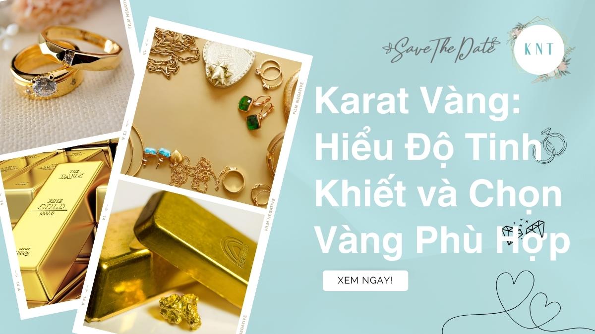 Karat Vàng: Hiểu Độ Tinh Khiết và Chọn Vàng Phù Hợp