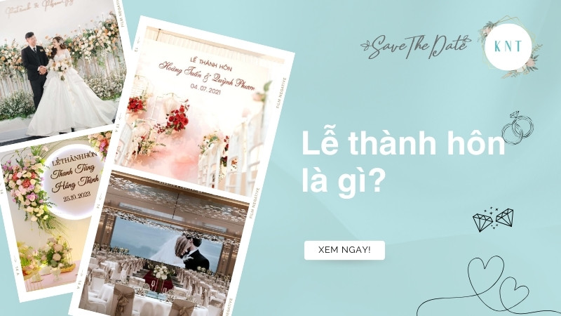 Lễ thành hôn là gì? Phân biệt với lễ vu quy và lễ tân hôn